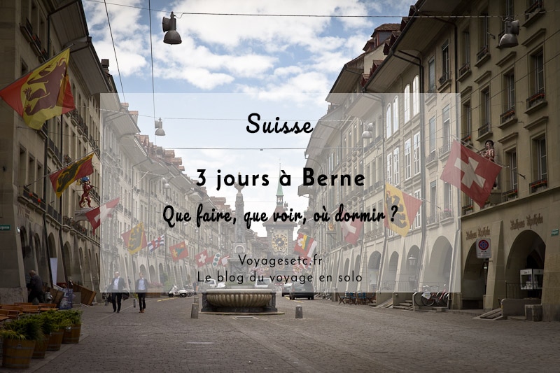 3 jours à Berne : Que voir, que faire, où dormir ?
