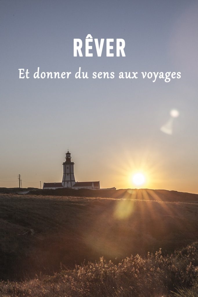 Rêver et donner du sens à mes voyages