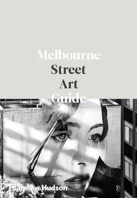 Melbourne street art Guide - Thames and Hudson, le livre qu'il vous faut pour tout savoir sur le street art à Melbourne