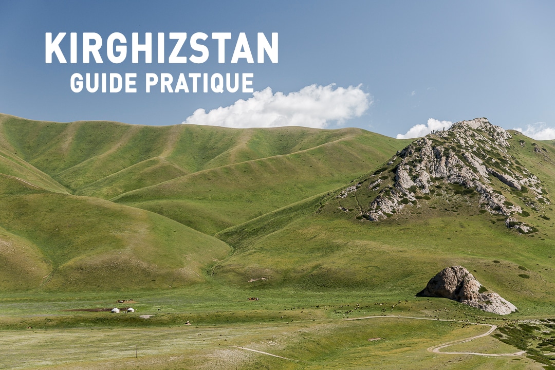 Guide pratique détaillé pour préparer son voyage au Kirghizstan. Que voir ? Que faire ? Où loger ? Que prendre dans son sac à dos ?
