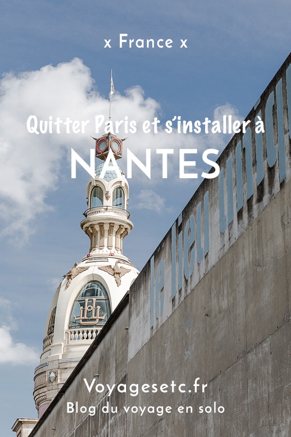 Quitter Paris et s'installer à Nantes, récit d'une transition de vie #nantes #changement