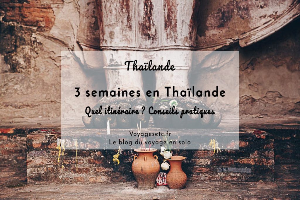 Quel itinéraire pour 3 semaines en Thaïlande ? Récit et conseils pratiques pour organiser son voyage