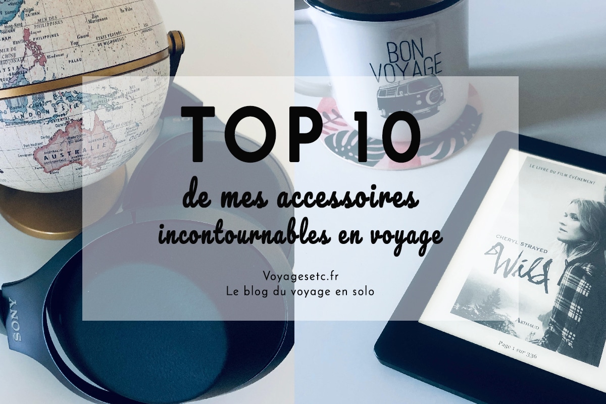 Accessoires utiles en voyage : mes 10 incontournables