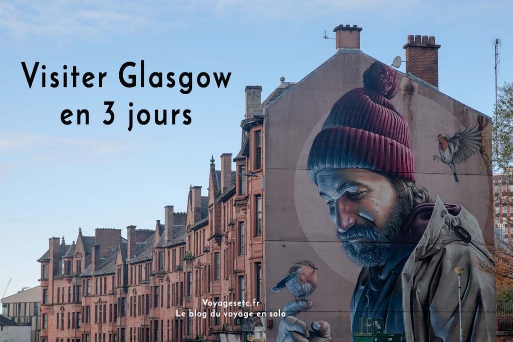 Que faire à Glasgow en 3 jours ? Guide pratique et bonnes adresses
