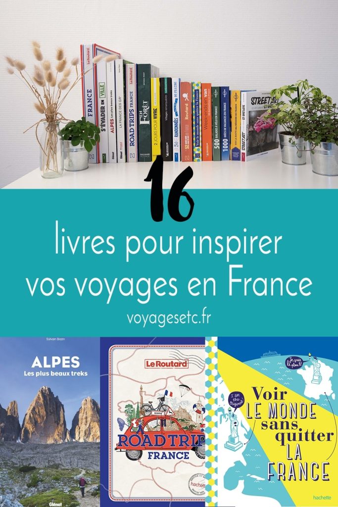 Livres pour inspirer vos voyages en France